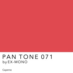 PAN TONE 071 | by EX-MONO