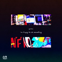 yama - I'm Trying To Do Something