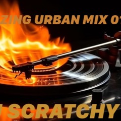 HOT BLAZING URBAN MIX 011 BY DJ SCRATCHY C