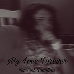 Toni Gedelian - my love forever