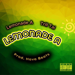 Lemonade A feat. Trill Tai (Prod. Hova Beats)