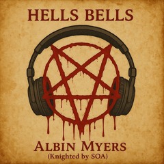 Hells Bells - Albin Myers (Knighted by SOA)