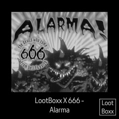 LootBoxx X 666 - Alarma (FREE DOWNLOAD)