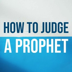How To Judge A Prophet