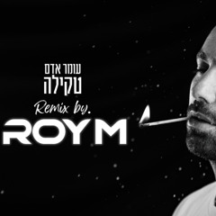 עומר אדם - טקילה (Roy M 'Dancehall' Remix)