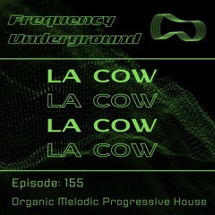 Frequency Underground | Episode 155 | La Cow [melodic/progressive]