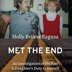 [READ] [EPUB KINDLE PDF EBOOK] Met the End: An investigation of the past, a daughter's duty to herse