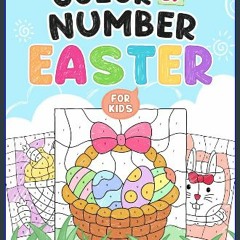 Read PDF ⚡ Easter: Color By Number Book for Kids Ages 4-8 with Cute Bunny, Basket Stuffers, Eggs,