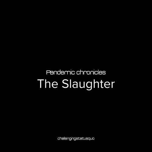 Pandemic chronicles - The Slaughter