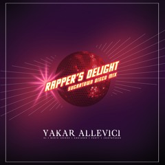 Yakar Allevici - Rapper's Delight (Sugartown Disco Mix)