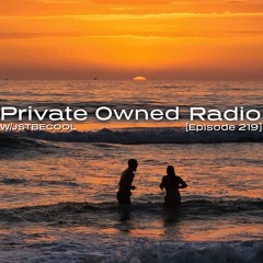 Private Owned Radio #219 w/ JSTBECOOL
