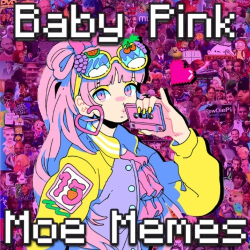 Baby Pink Moe Memes (100K Special~)