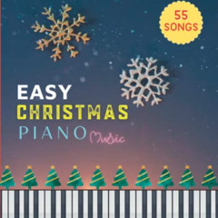 [GET] EPUB 📥 55 Easy Christmas Piano Music: A Selection of Christmas Songs for Piano