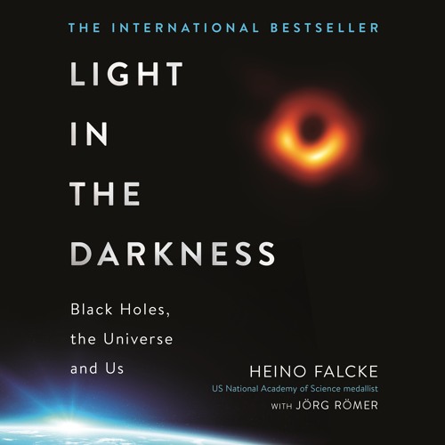 LIGHT IN THE DARKNESS by Professor Heino Falcke and Jörg Römer, read by Simon Slater