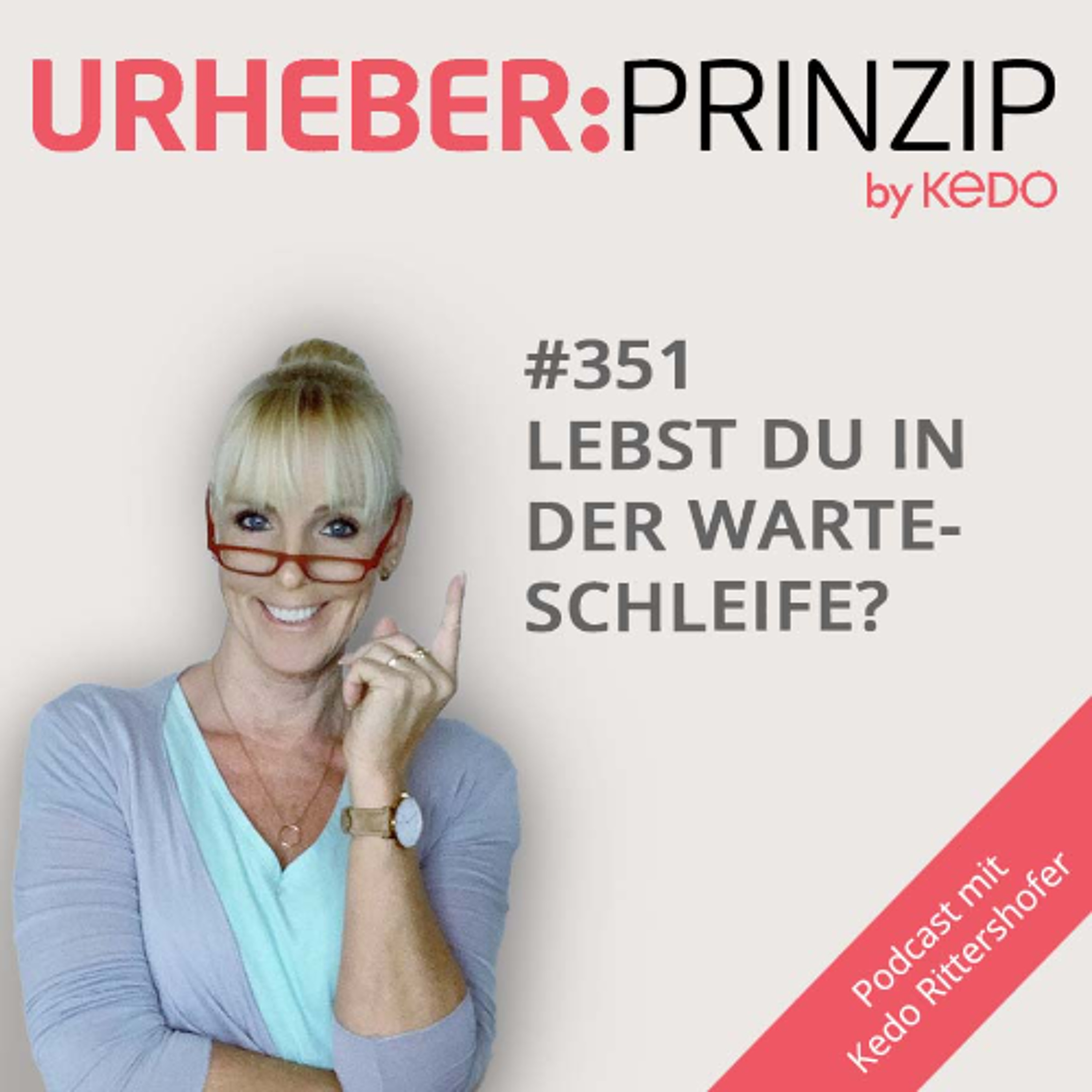 #351 Lebst du in der Warteschleife