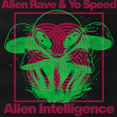 Alien Intelligence Ft Alien Rave