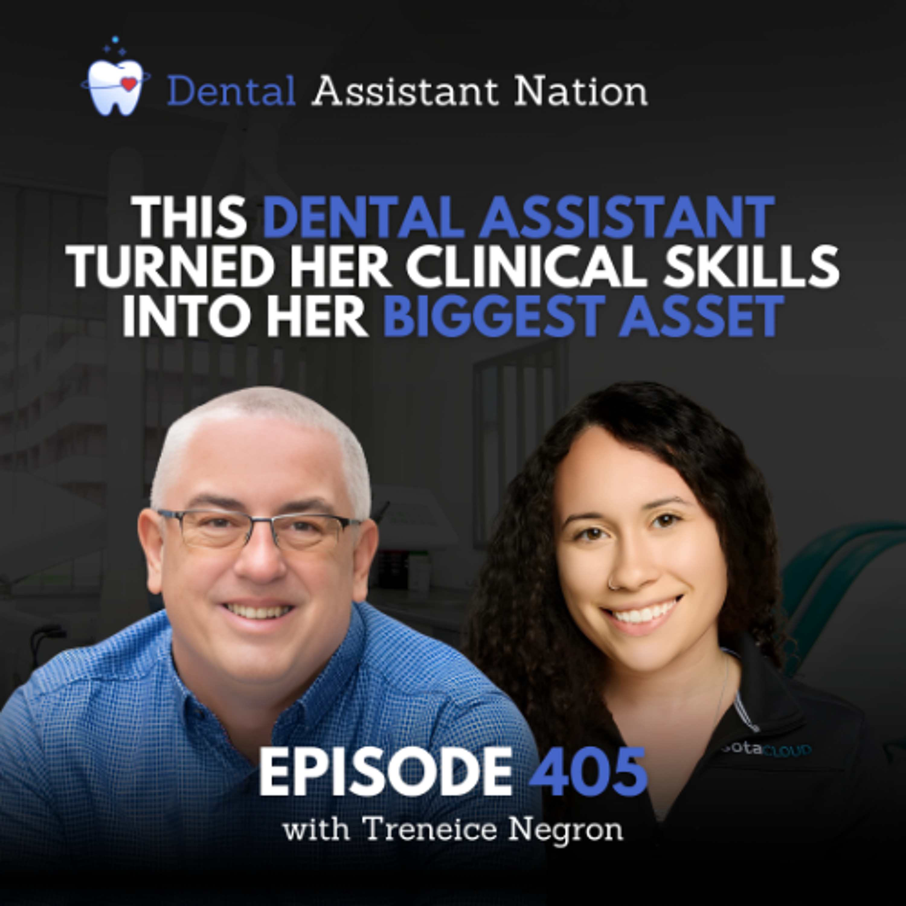 Episode 405: This Dental Assistant Turned Her Clinical Skills into Her Biggest Asset