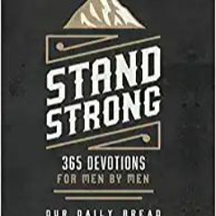 Stand Strong: 365 Devotions for Men by MenDOWNLOAD❤️eBook✔️ Stand Strong: 365 Devotions for Men by M