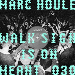 Marc Houle - Walk Sign is On (Original Mix)_MEANT030