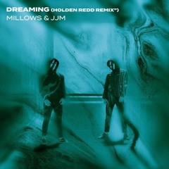 Millows & JJM - Dreaming (Holden Redd Remix)