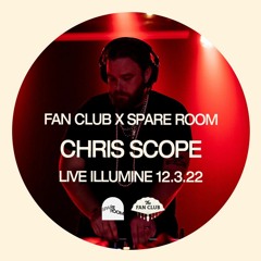 Chris Scope Live @ Spare Room X Fan Club. Illumine. 12.3.22