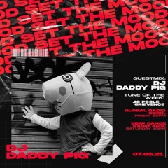 Daddy Pig - Set The Mood Guest Mix - May 2021