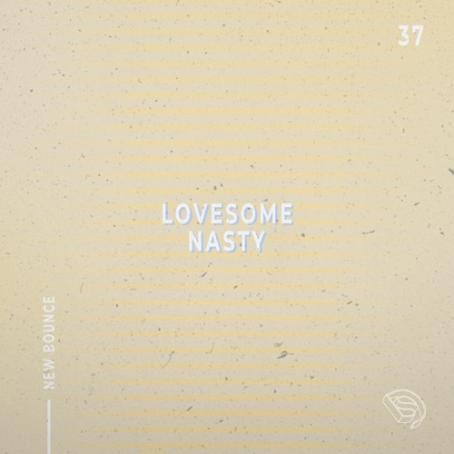 Lovesome - Nasty 2 [New Bounce #037]