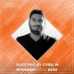 Laidback Luke Presents: Cyril M Guestmix | Mixmash Radio #299