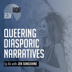 Queering Diasporic Narratives — with Jen Sungshine