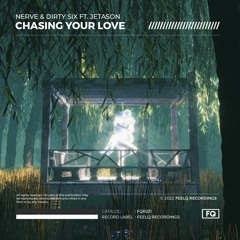 Nerve & DIRTY SIX Ft. Jetason - Chasing Your Love