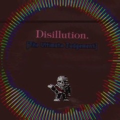 disillusion... (The Ultimate Judgement)