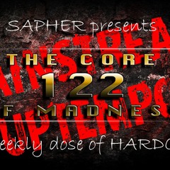 The Core Of Madness EP122 - Mainstream and Uptempo Hardcore Mix