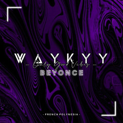 BEYONCE - Waykyy