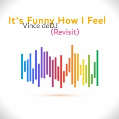 It's Funny How I Feel (Revisit)