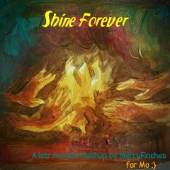Shine Forever: A LOTRMusical Mashup