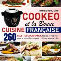 TÉLÉCHARGER Cookeo et la bonne cuisine française: 260 recettes gourmande, faciles et rapides pour