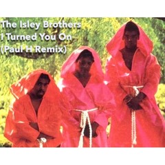 The Isley Brothers - I Turned You On (Paul H Remix)