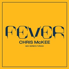 CHRIS McKEE : FEVER Mix Series FVR009