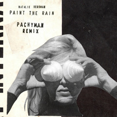 Paint the Rain (Pachyman Remix)