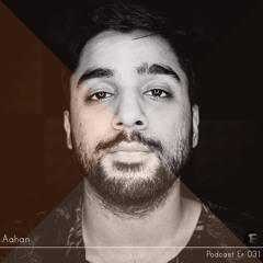 Aahan @ Er Podcast 031