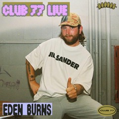Club 77 Live: Eden Burns