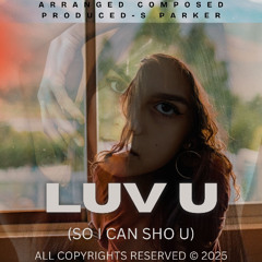 LUV U (SO I CAN SHO U) TEMPO 102 KEY C MIN RNB POP RAP TRACK W VOC 050525 S PARKER MSTR S C 2025