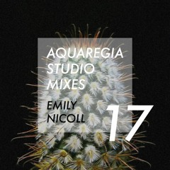 Aquaregia Studio Mix No. 17: Emily Nicoll