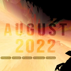 🖤🔥🎧 - AUGUST 2022