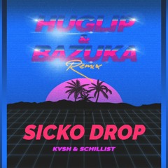 Sicko Drop (Huglip & Bazuka Remix)