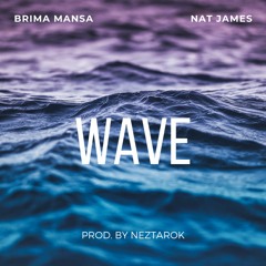 Brima Mansa Ft. Nat James - WAVE (Prod. By Neztarok)