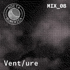 Nocta Numerica Mix #8 / Vent/ure