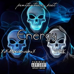 energy - XxkillerxLavishxX ft. penitentiary_poet & SyNiK