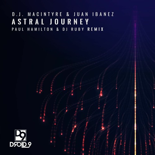D.J. MacInyre & Juan Ibanez - Astral Journey (Paul Hamilton & DJ Ruby Remix) [Droid9]