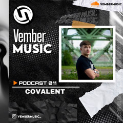 Vember Music Podcast / COVALENT 011